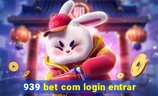 939 bet com login entrar